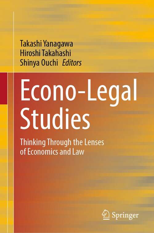 Book cover of Econo-Legal Studies: Thinking Through the Lenses of Economics and Law (1st ed. 2021)