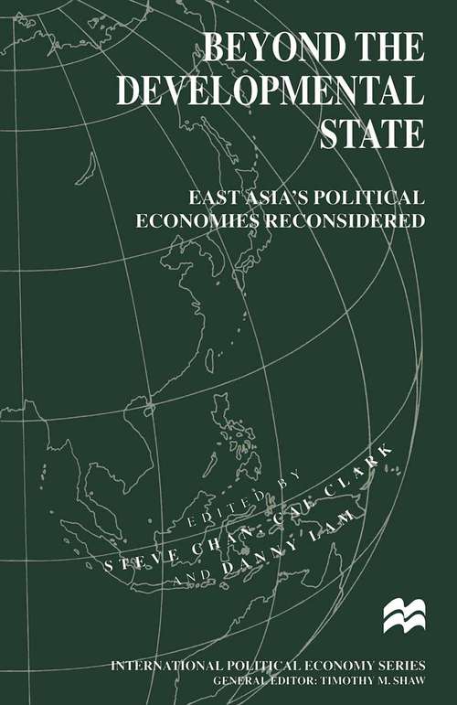 Book cover of Beyond the Developmental State: East Asia’s Political Economies Reconsidered (1st ed. 1998) (International Political Economy Series)