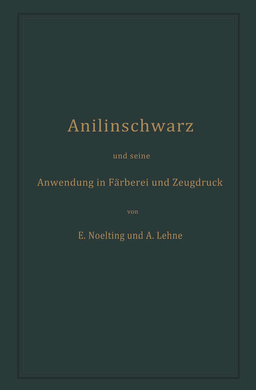 Book cover of Anilinschwarz und seine Anwendung in Färberei und Zeugdruck (1892)