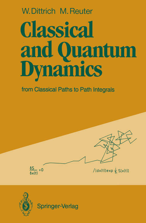 Book cover of Classical and Quantum Dynamics: from Classical Paths to Path Integrals (1992)