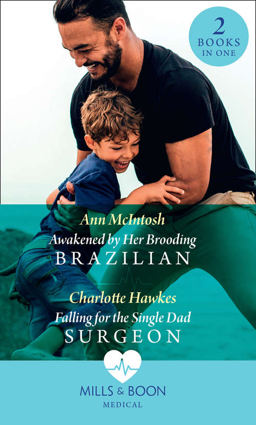 Book cover of Awakened By Her Brooding Brazilian / Falling For The Single Dad Surgeon: Awakened by Her Brooding Brazilian (A Summer in São Paulo) / Falling for the Single Dad Surgeon (A Summer in São Paulo) (Mills & Boon Medical): Awakened By Her Brooding Brazilian (a Summer In São Paulo) / Falling For The Single Dad Surgeon (a Summer In São Paulo) (ePub edition) (Mills And Boon Medical Ser. #1)