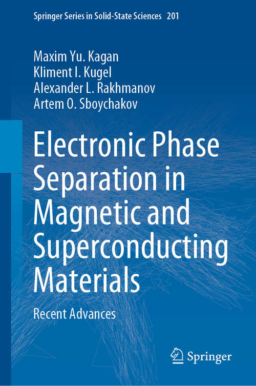 Book cover of Electronic Phase Separation in Magnetic and Superconducting Materials: Recent Advances (2024) (Springer Series in Solid-State Sciences #201)