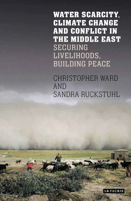 Book cover of Water Scarcity, Climate Change and Conflict in the Middle East: Securing Livelihoods, Building Peace