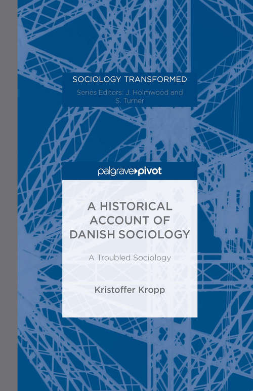 Book cover of A Historical Account of Danish Sociology: A Troubled Sociology (1st ed. 2015) (Sociology Transformed)