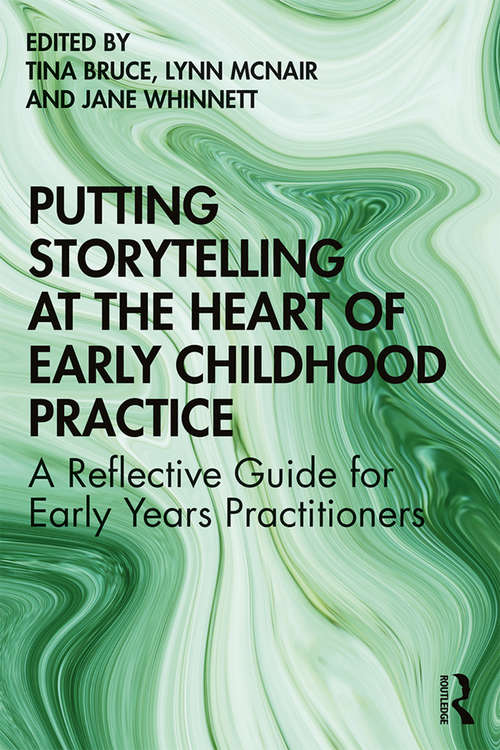 Book cover of Putting Storytelling at the Heart of Early Childhood Practice: A Reflective Guide for Early Years Practitioners