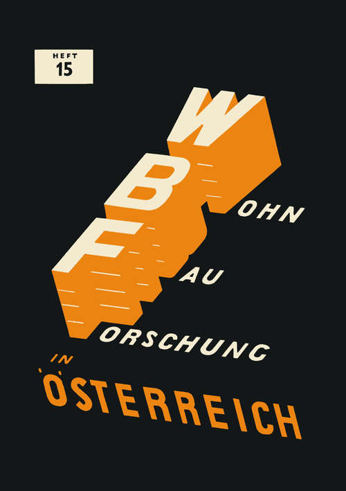 Book cover of Wohnbaufinanzierung in Österreich: Geschichtliche Entwicklung. Derzeitiger Stand (1. Aufl. 1959) (Schriftenreihe der Forschungsgesellschaft für den Wohnungsbau im ÖIAV, Wien #15)