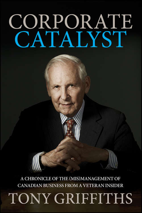 Book cover of Corporate Catalyst: A Chronicle of the (Mis)Management of Canadian Business from a Veteran Insider