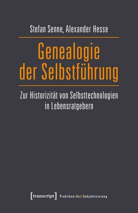 Book cover of Genealogie der Selbstführung: Zur Historizität von Selbsttechnologien in Lebensratgebern (Praktiken der Subjektivierung #15)