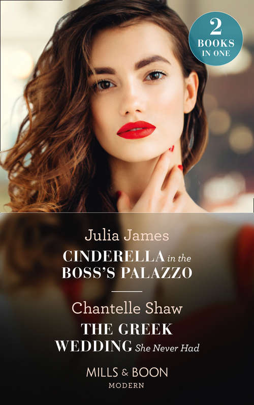 Book cover of Cinderella In The Boss's Palazzo / The Greek Wedding She Never Had: Cinderella In The Boss's Palazzo / The Greek Wedding She Never Had (ePub edition) (Mills And Boon Modern Ser.)