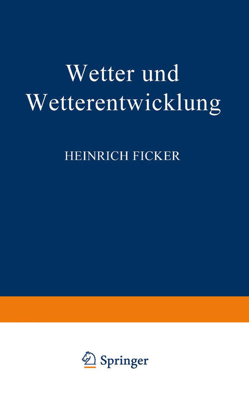 Book cover of Wetter und Wetterentwicklung (4. Aufl. 1952) (Verständliche Wissenschaft #15)