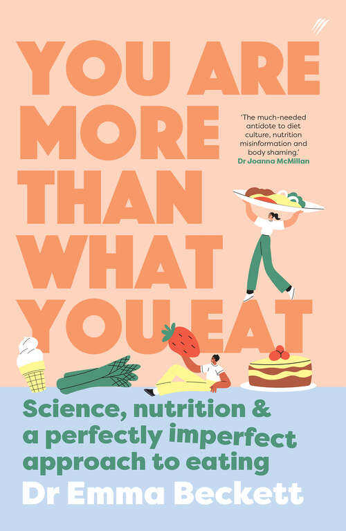 Book cover of You Are More Than What You Eat: Science, Nutrition, and a Perfectly Imperfect Approach to Eating