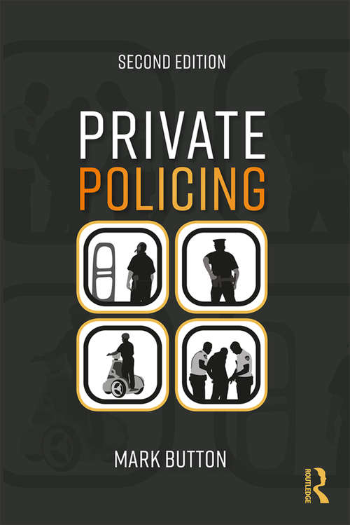 Book cover of Private Policing: Powers, Culture And Control In The Governance Of Private Space (2)