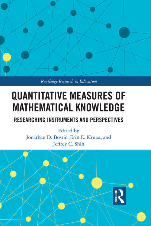 Book cover of Quantitative Measures of Mathematical Knowledge: Researching Instruments and Perspectives (Routledge Research in Education #43)