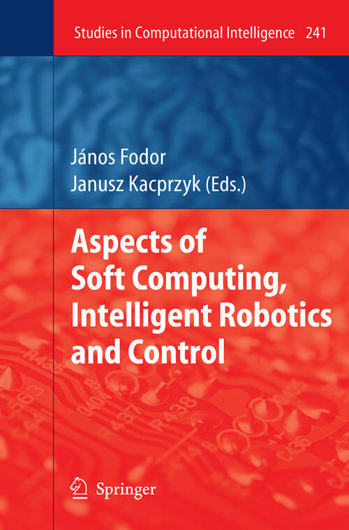 Book cover of Aspects of Soft Computing, Intelligent Robotics and Control (2009) (Studies in Computational Intelligence #241)