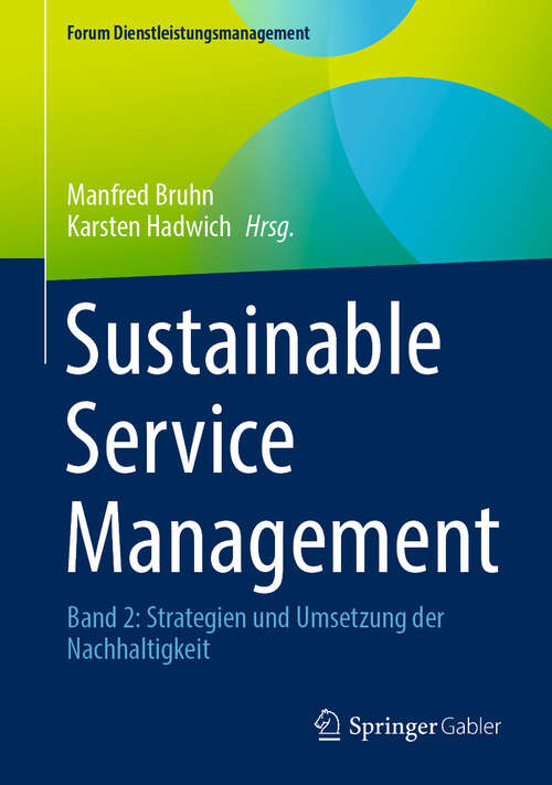 Book cover of Sustainable Service Management: Band 2: Strategien und Umsetzung der Nachhaltigkeit (2024) (Forum Dienstleistungsmanagement)