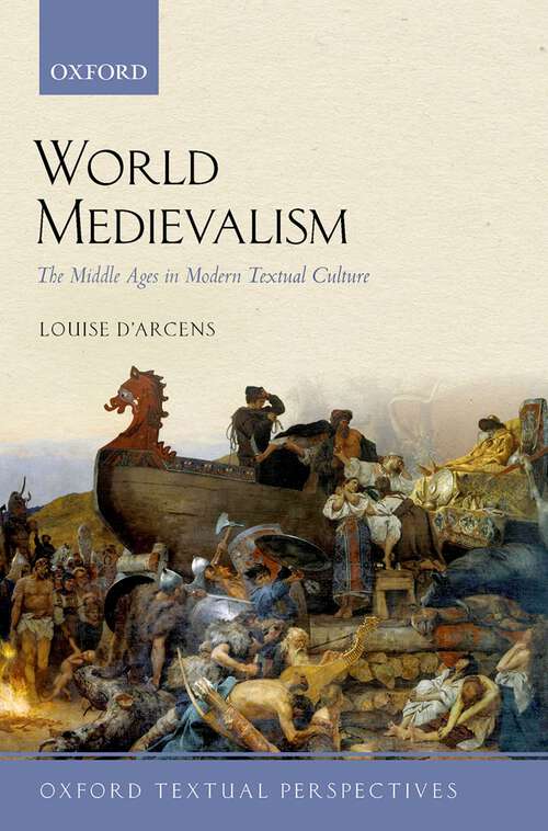 Book cover of World Medievalism: The Middle Ages in Modern Textual Culture (Oxford Textual Perspectives)