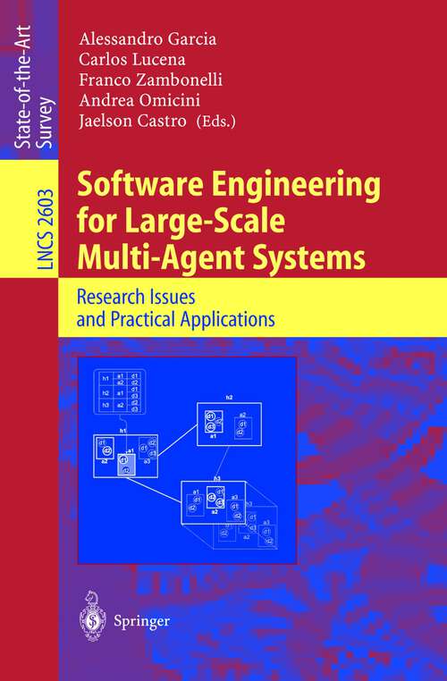 Book cover of Software Engineering for Large-Scale Multi-Agent Systems: Research Issues and Practical Applications (2003) (Lecture Notes in Computer Science #2603)