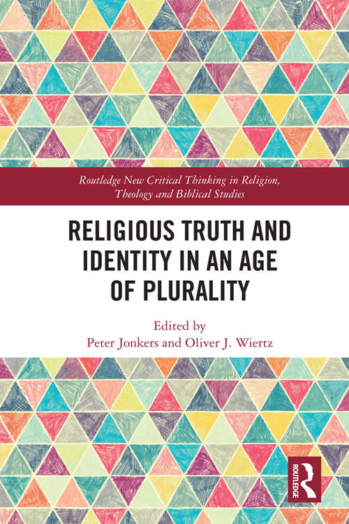 Book cover of Religious Truth and Identity in an Age of Plurality (Routledge New Critical Thinking in Religion, Theology and Biblical Studies)