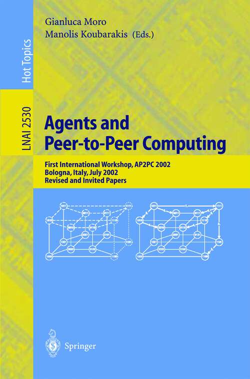 Book cover of Agents and Peer-to-Peer Computing: First International Workshop, AP2PC 2002, Bologna, Italy, July, 2002, Revised and Invited Papers (2003) (Lecture Notes in Computer Science #2530)