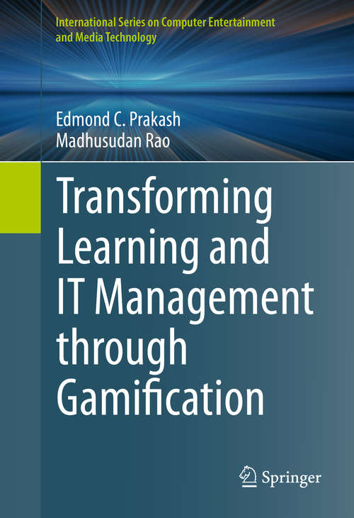 Book cover of Transforming Learning and IT Management through Gamification (1st ed. 2015) (International Series on Computer Entertainment and Media Technology)