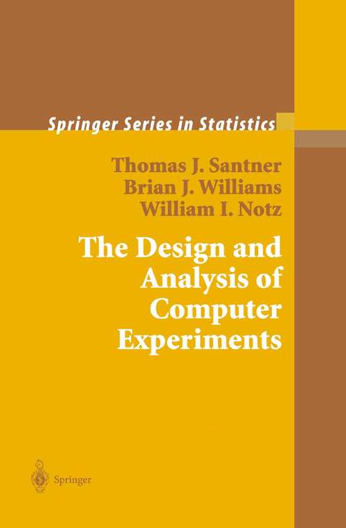 Book cover of The Design and Analysis of Computer Experiments (2003) (Springer Series in Statistics)