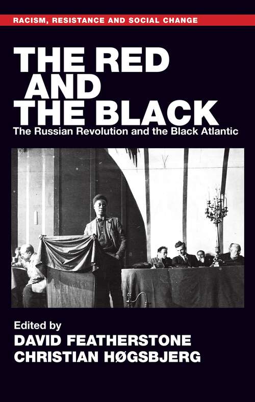 Book cover of The Red and the Black: The Russian Revolution and the Black Atlantic (Racism, Resistance and Social Change)