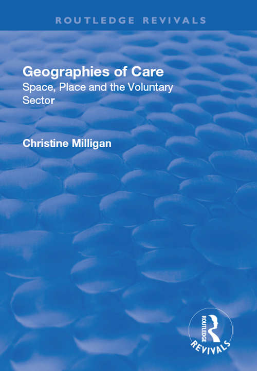 Book cover of Geographies of Care: Space, Place and the Voluntary Sector (Routledge Revivals)