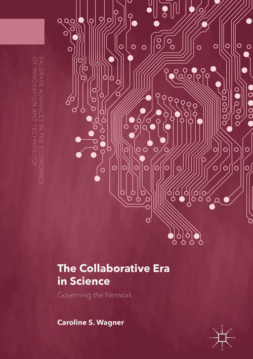 Book cover of The Collaborative Era in Science: Governing the Network (1st ed. 2018) (Palgrave Advances in the Economics of Innovation and Technology)