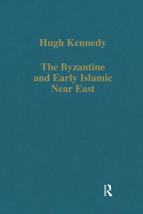 Book cover of The Byzantine and Early Islamic Near East (Variorum Collected Studies)