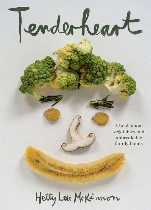 Book cover of Tenderheart: A Book About Vegetables and Unbreakable Family Bonds