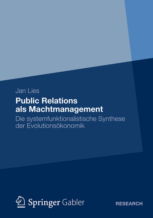 Book cover of Public Relations als Machtmanagement: Die systemfunktionalistische Synthese der Evolutionsökonomik (2012)