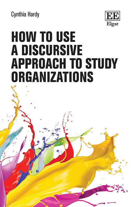 Book cover of How to Use a Discursive Approach to Study Organizations (How to Research Guides)