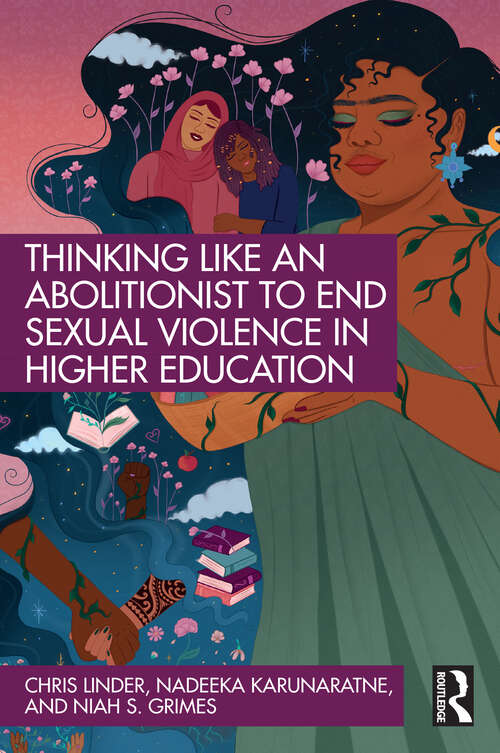 Book cover of Thinking Like an Abolitionist to End Sexual Violence in Higher Education