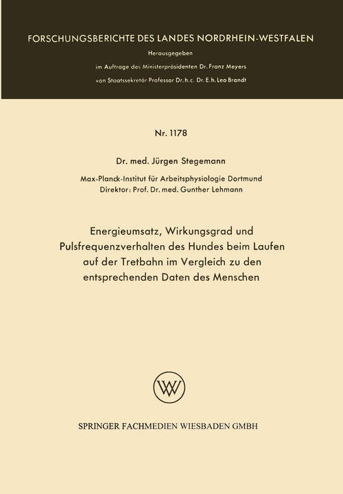 Book cover of Energieumsatz, Wirkungsgrad und Pulsfrequenzverhalten des Hundes beim Laufen auf der Tretbahn im Vergleich zu den entsprechenden Daten des Menschen (1963) (Forschungsberichte des Landes Nordrhein-Westfalen #1178)