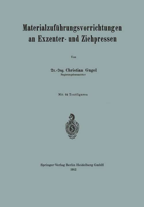 Book cover of Materialzuführungsvorrichtungen an Exzenter- und Ziehpressen (1912)