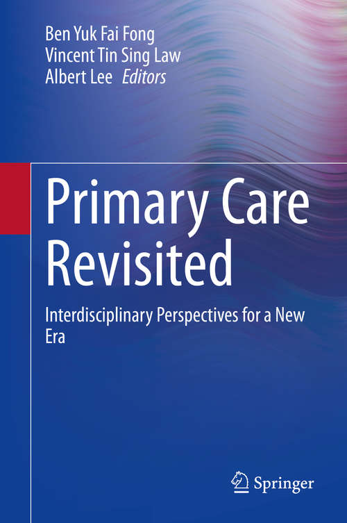 Book cover of Primary Care Revisited: Interdisciplinary Perspectives for a New Era (1st ed. 2020)