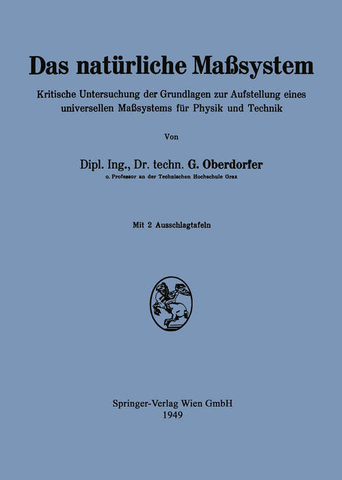 Book cover of Das natürliche Maßsystem: Kritische Untersuchung der Grundlagen zur Aufstellung eines universellen Maßsystems für Physik und Technik (1949)
