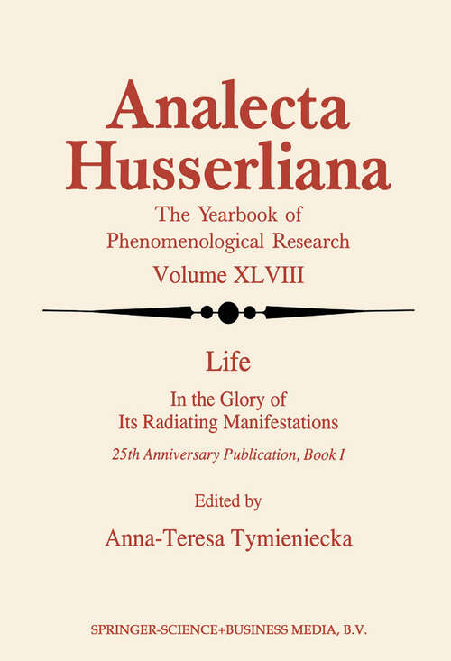 Book cover of Life in the Glory of Its Radiating Manifestations: 25th Anniversary Publication Book I (1996) (Analecta Husserliana #48)