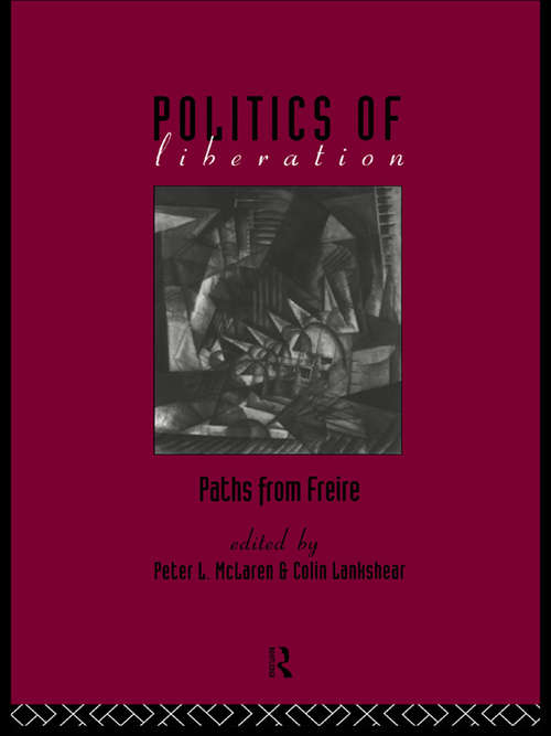 Book cover of The Politics of Liberation: Paths from Freire