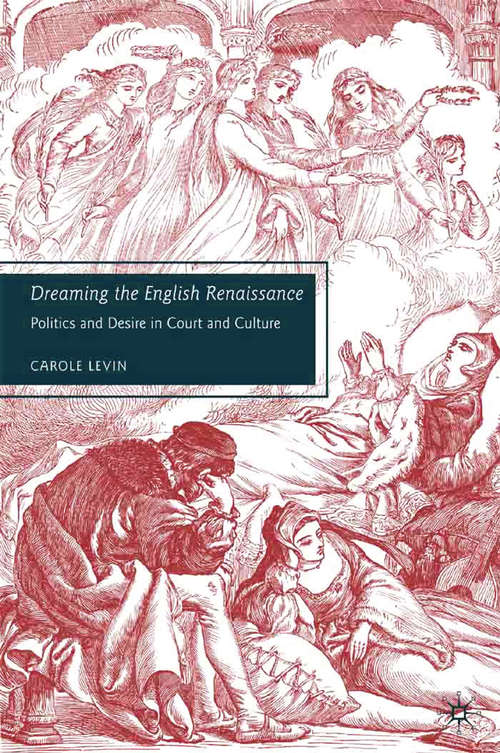 Book cover of Dreaming the English Renaissance: Politics and Desire in Court and Culture (2008)