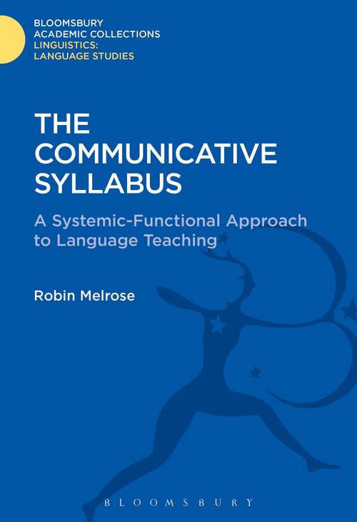 Book cover of The Communicative Syllabus: A Systemic-Functional Approach to Language Teaching (Linguistics: Bloomsbury Academic Collections)