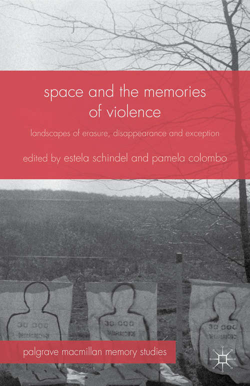 Book cover of Space and the Memories of Violence: Landscapes of Erasure, Disappearance and Exception (2014) (Palgrave Macmillan Memory Studies)