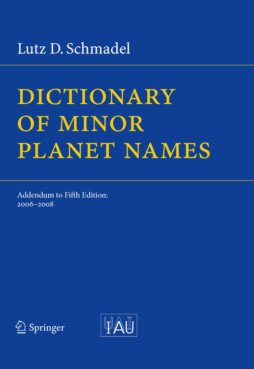 Book cover of Dictionary of Minor Planet Names: Addendum to Fifth Edition: 2006 - 2008 (2009)