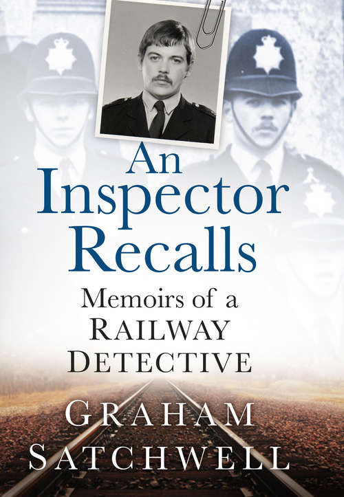 Book cover of An Inspector Recalls: Memoirs of a Railway Detective