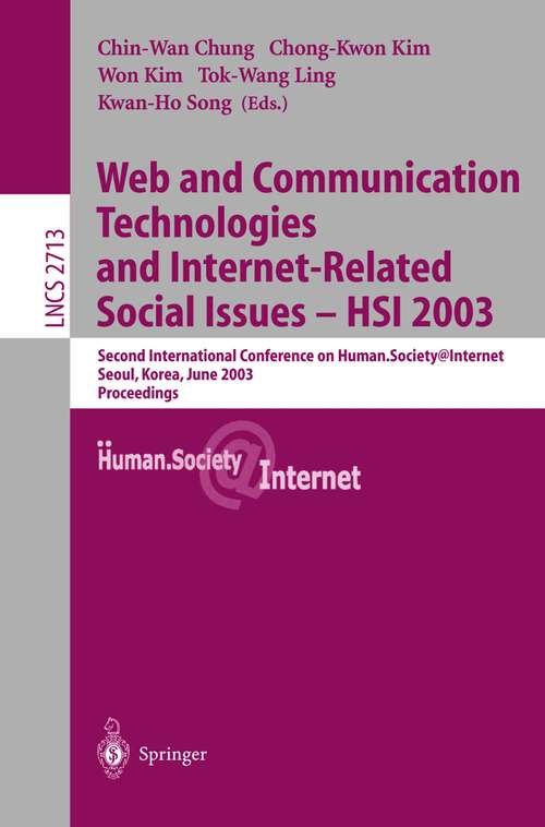 Book cover of Web Communication Technologies and Internet-Related Social Issues - HSI 2003: Second International Conference on Human Society@Internet, Seoul, Korea, June 18-20, 2003, Proceedings (2003) (Lecture Notes in Computer Science #2713)