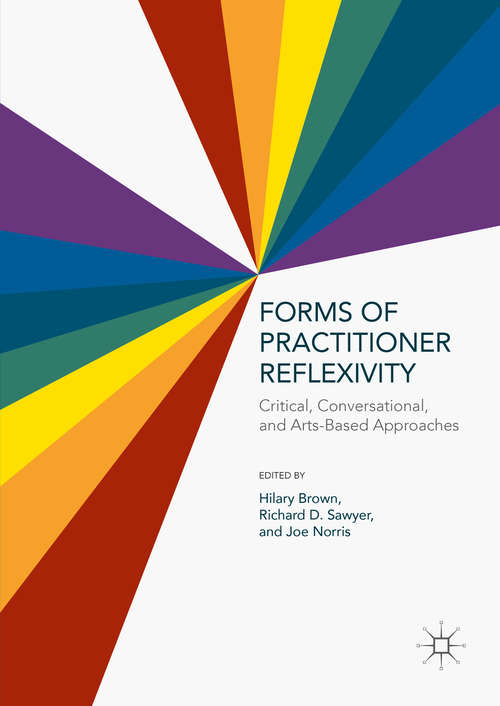 Book cover of Forms of Practitioner Reflexivity: Critical, Conversational, and Arts-Based Approaches (1st ed. 2016)