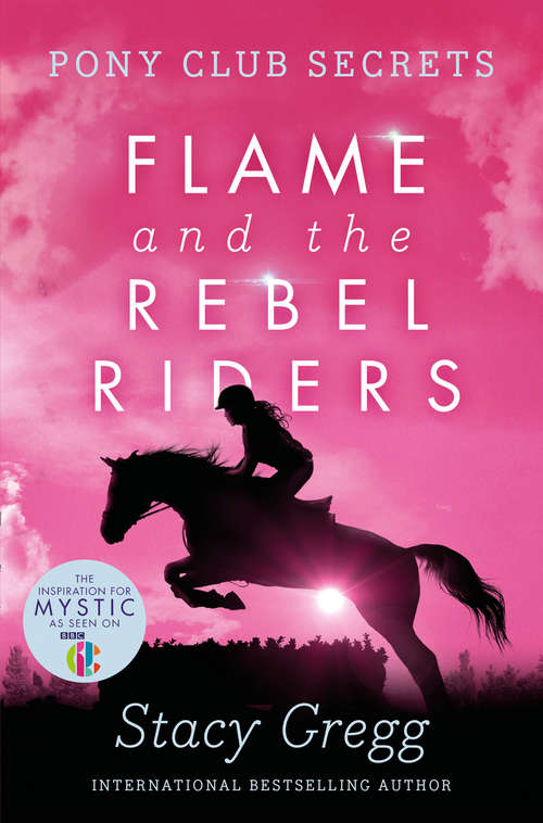 Book cover of Flame and the Rebel Riders (ePub edition) (Pony Club Secrets #9)