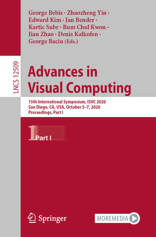 Book cover of Advances in Visual Computing: 15th International Symposium, ISVC 2020, San Diego, CA, USA, October 5–7, 2020, Proceedings, Part I (1st ed. 2020) (Lecture Notes in Computer Science #12509)