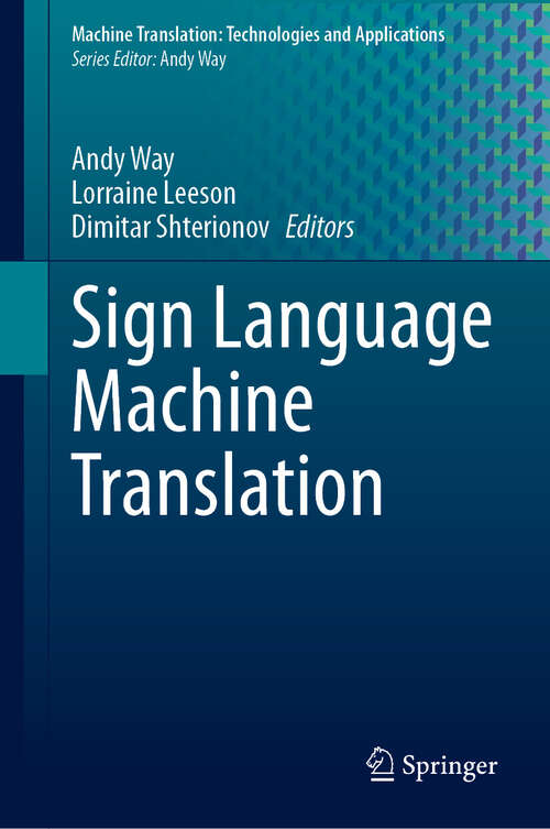 Book cover of Sign Language Machine Translation (Machine Translation: Technologies and Applications #5)