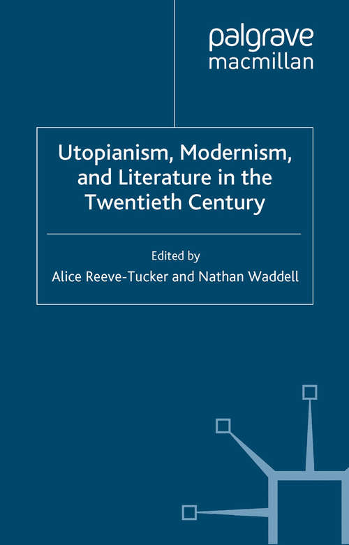 Book cover of Utopianism, Modernism, and Literature in the Twentieth Century (2013)